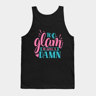 Too Glam to Give a Damn" - Stylish Attitude Tank Top